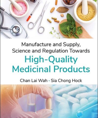 Manufacture and Supply, Science and Regulation Towards High-Quality Medicinal Products
